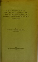 view Subcutaneous nailing, exploratory incision, and the extended elbow in condyloid fractures of the humerus / by John B. Roberts.