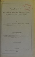 view Cancer : its origin, nature, and general principles of treatment / by George Thos. Beatson.