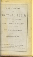 view The climate of Egypt and Nubia : its influence on certain forms of disease, with medical hints to invalids proceeding up the Nile, and travellers through the desert and Palestine / by James Stirton, M.D.