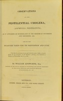 view Observations on the pestilential cholera (asphyxia pestilenta) as it appeared at Sunderland in the months of November and December, 1831; and on the measures taken for its prevention and cure / by William Ainsworth.