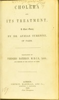 view Cholera and its treatment : a short essay / by Dr. Auzias Turenne ; translated by Frederic Bateman.