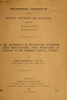 view On the restoration of co-ordinated movements after nerve-crossing, with interchange of function of the cerebral cortical centres / by Robert Kennedy.