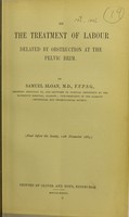 view On the treatment of labour delayed by obstruction at the pelvic brim / by Samuel Sloan.