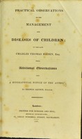 view Practical observations on the management and diseases of children / by the late Charles Thomas Haden ; with additional observations and a bio-graphical notice of the author by Thomas Alcock.