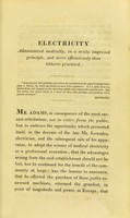 view Electricity is the fountain, the great vivifying principle of nature : a source of life and health ; medicine the requisite accessory to that science an address / by Dudley Adams.