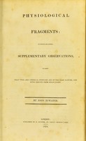 view Physiological fragments : to which are added supplementary observations to shew that vital and chemical energies are of the same nature, and both derived from solar light / by John Bywater.