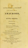 view On the nature, symptoms, and treatment of the different species of amaurosis, or gutta serena.