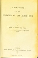 view A directory for the dissection of the human body / by John Cleland.