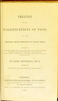 view Treatise on the falsifications of food, and the chemical means employed to detect them : containing water, flour, bread ... pepper, mustard / by John Mitchell.