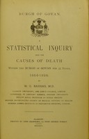 view A statistical inquiry into the causes of death within the Burgh of Govan for 35 years, 1864-1898 / by W.G. Barras.