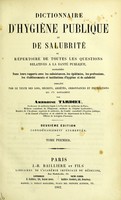 view Dictionnaire d'hygiène publique et de salubrité, ou Répertoire de toutes les questions relatives a la santé publique : considérée dans leurs rapports avec les subsistances, les épidémies, les professions les établissements et institutions d'hygiène et de salubrité / complété par le texte des lois, décrets, arrétés, ordannances et instructions qui s'y rattachent par Ambroise Tardieu.