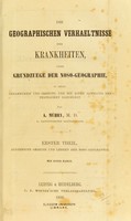 view Die geographischen Verhältnisse der Krankheiten, oder, Grundzuege der Noso-Geographie, in ihrer Gesammtheit und Ordnung und mit einer Sannlung der Thatsachen / Adolf Mühry.