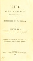 view Nice and its climate : with notices of the coast from Marseilles to Genoa / by Edwin Lee ; translated from the French, with additional observations on the influence of climate on pulmonary consumption.