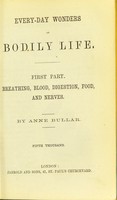 view Every-day wonders of bodily life / by Anne Bullar.