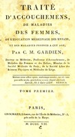 view Traité d'accouchemens, des maladies des femmes, de l'éducation médicinale des enfans, et des maladies propres à cet âge / Claude-martin Gardien.