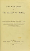 view The evolution of the diseases of women / Walter Balls Headley.