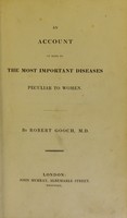 view An account of some of the most important diseases peculiar to women / by Robert Gooch.