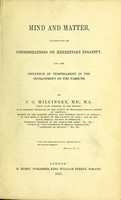 view Mind and matter : illustrated by considerations on hereditary insanity, and the influence of temperament in the development of the passions / by J.G. Millingen.