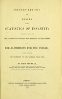 view Observations and essays on the statistics of insanity : including an inquiry into the causes influencing the results of treatment in establishments for the insane ; to which are added the statistics of the retreat, near York / [J. Thurnam].