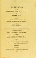 view A dissertation on the features and treatment of insanity : containing a retrospect of the most important modern theories on the subject ; and observations on the inadequacy of our present knowledge of the physiology and pathology of the brain to elucidate the phenomena of mental derangement / by John Syer.