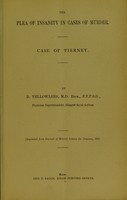 view The plea of insanity in cases of murder : case of Tierney / by D. Yellowlees, M.D.