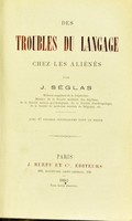 view Des troubles du langage chez les aliénés / par J. Séglas.
