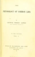 view The physiology of common life / by George Henry Lewes.