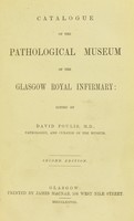 view Catalogue of the Pathological Museum of the Glasgow Royal Infirmary / edited by David Foulis.