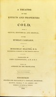 view A treatise on the effects and properties of cold : with a sketch, historical and medical, of the Russian campaign / by Moricheau Beaupré ; translated by John Clendinning ; with an appendix by the translator.