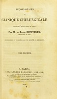 view Leçons orales de clinique chirurgicale, faites à l'Hôtel-Dieu de Paris : recueillies et publiées par une société de médecin / Guillaume Dupuytren.