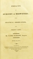 view Essays on surgery and midwifery : with practical observations, and select cases / by James Barlow.