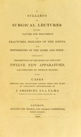 view A syllabus of surgical lectures on the nature and treatment of fractures, diseases of the joints, and deformities of the limbs and spine / Joseph Amesbury.