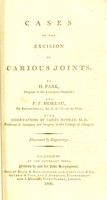 view Cases of the excision of carious joints / by H. Park and P. F. Moreau ; with observations by James Jeffray.