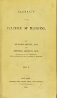 view Elements of the practice of medicine / by Richard Bright and Thomas Addison.