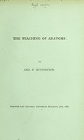 view The teaching of anatomy / by Geo. S. Huntington.