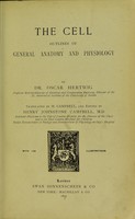 view The cell : outlines of general anatomy and physiology / by Dr. Oscar Hertwig ; translated by M. Campbell, and edited by Henry Johnstone Campbell.