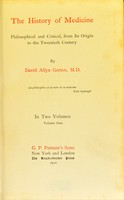 view The history of medicine : philosophical and critical, from its origin to the twentieth century / by David Allyn Gorton.