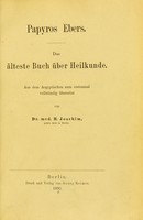 view Papyros Ebers : das älteste Buch über Heilkunde / aus dem aegyptischen zum erstenmal vollständig übersetzt von H. Joachim.