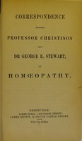 view Correspondence between Professor Christison and Dr. George E. Stewart, on homoeopathy.