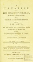 view A treatise on the diseases of children, with general directions for the management of infants from the birth / by Michael Underwood, M.D. Licentiate in Midwifery of the Royal College of Physicians, in London, and physician to the British Lying-in Hospital.