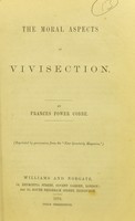 view The moral aspects of vivisection / By Frances Power Cobbe.