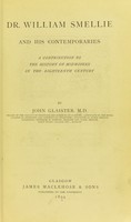 view Dr. William Smellie and his contemporaries : a contribution to the history of midwifery in the eighteenth century / by John Glaister.