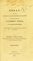 view An essay on the chemical and medicinal qualities of the water of Caudren Well, in Renfrewshire : with introductory observations on waters in general / by Robert Lyall.