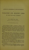 view Additional experiments on the excitability of paralysed and healthy limbs by the galvanic current / by R. B. Todd, M.D., F.R.S. (Physician to King's College Hospital).