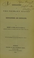 view Researches on the primary stages of histogenesis and histolysis / by Robert D. Lyons, M.B.T.C.D., M.R.I.A. (Honorary Professor of Anatomy to the Royal Dublin Society, etc.).