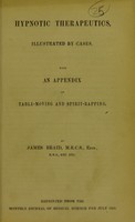 view Hypnotic therapeutics : illustrated by cases : with an appendix on table-moving and spirit-rapping / by James Braid.