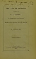 view Remarks on hysteria, in connection with hydrophobia, and other convulsive affections : with a glance into the mesmeric mystery / by John Dalziel, M.D.