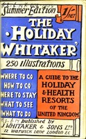 view The holiday "Whitaker" : an illustrated guide to the resorts in the United Kingdom and a handbook for holiday-makers, health-seekers and tourists.