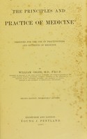 view The principles and practice of medicine : designed for the use of practitioners and students of medicine / by William Osler.