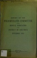 view Report of the Poliomyelitis Committee of the Medical Association of the District of Columbia : epidemic 1910.